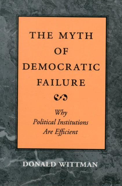 Book cover of: Myth of Democratic Failure. By: Donald A. Wittman