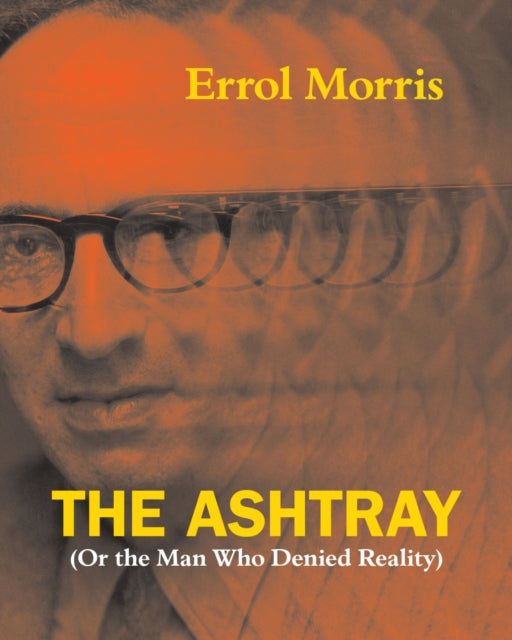 Book cover of: Ashtray. By: Errol Morris