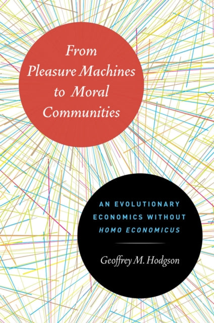 Book cover of: From Pleasure Machines to Moral Communities. By: Geoffrey Martin Hodgson