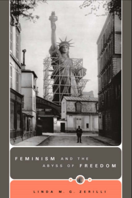 Book cover of: Feminism and the Abyss of Freedom. By: Linda M. G. Zerilli