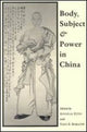 Book cover of: Body, Subject, and Power in China