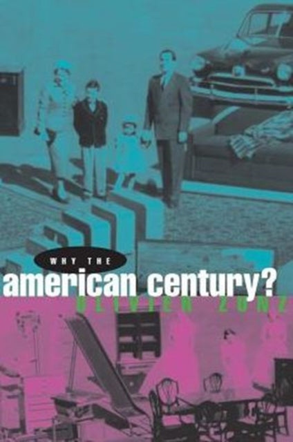 Book cover of: Why the American Century?. By: Olivier Zunz