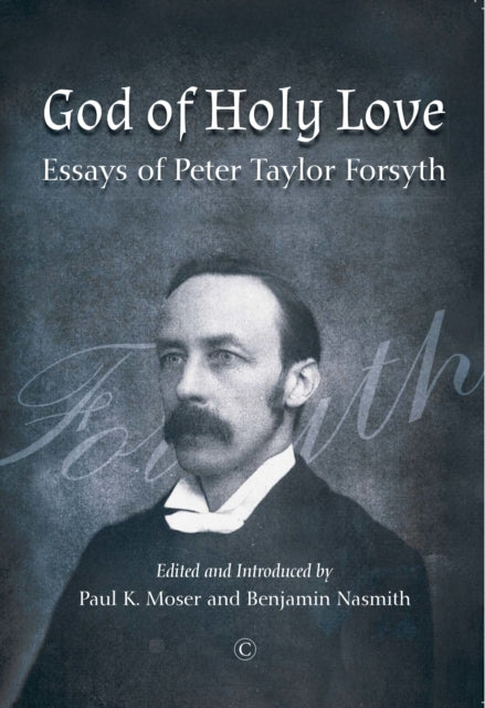Book cover of: God of Holy Love PB. By: Peter Taylor Forsyth