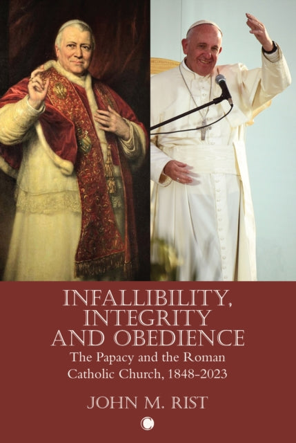 Book cover of: Infallibility, Integrity and Obedience. By: John M. Rist