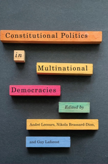 Book cover of: Constitutional Politics in Multinational Democracies. By: André Lecours