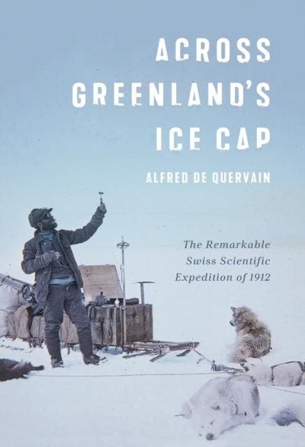 Book cover of: Across Greenland's Ice Cap. By: Alfred de Quervain
