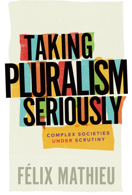 Book cover of: Taking Pluralism Seriously. By: Félix Mathieu
