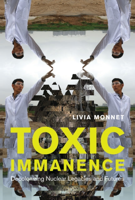 Book cover of: Toxic Immanence. By: Livia Monnet
