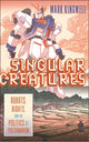 Book cover of: Singular Creatures. By: Mark Kingwell