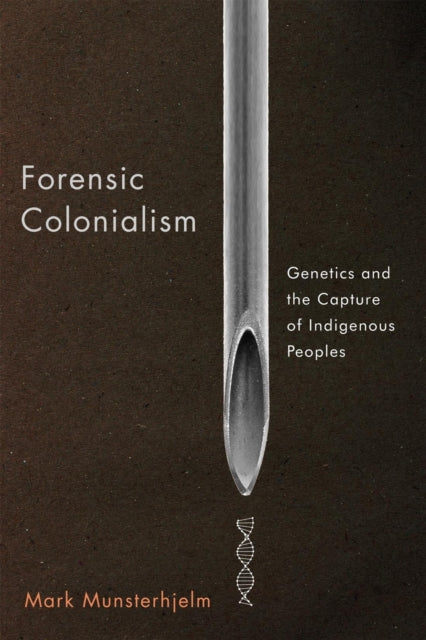 Book cover of: Forensic Colonialism. By: Mark Munsterhjelm