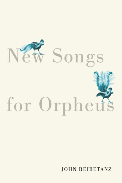 Book cover of: New Songs for Orpheus. By: John Reibetanz