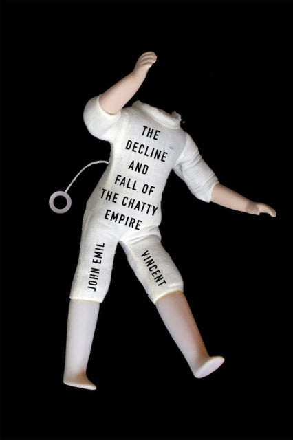 Book cover of: Decline and Fall of the Chatty Empire. By: John Emil Vincent