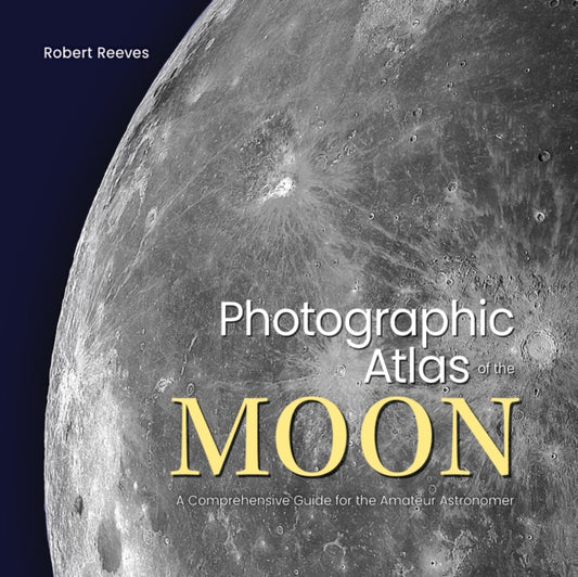 Book cover of: Photographic Atlas of the Moon. By: Robert Reeves