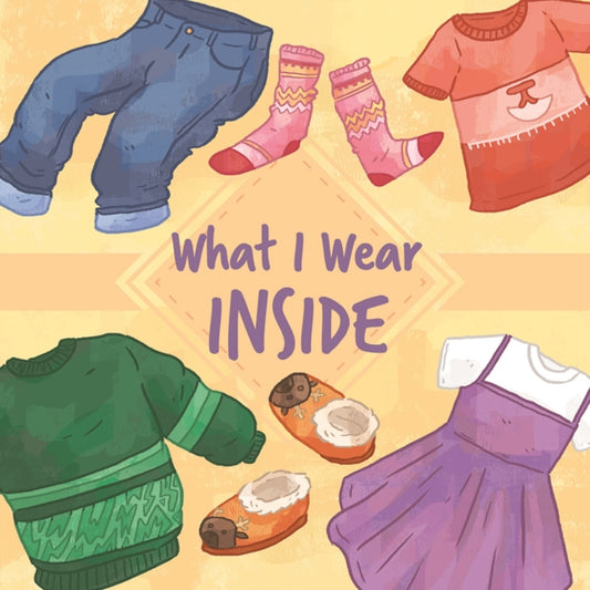 Book cover of: What I Wear Inside. By: Inhabit Education