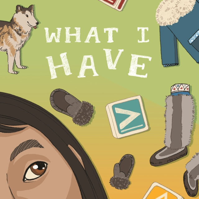 Book cover of: What I Have. By: Inhabit Education