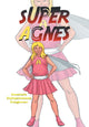 Book cover of: Super Agnes. By: Annastasia Onyinyechukwuka Oraegbunem