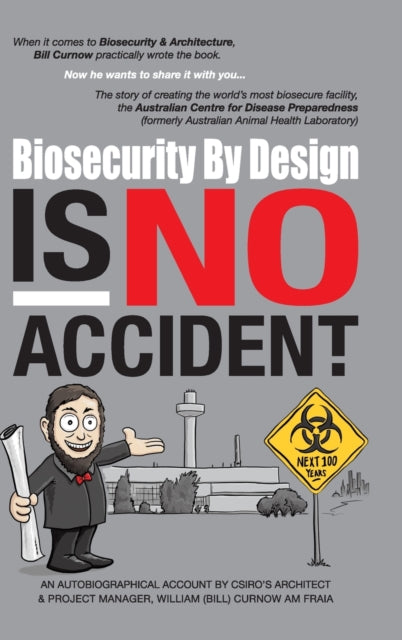 Book cover of: Biosecurity by Design Is No Accident. By: William Curnow