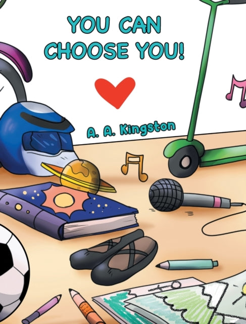 Book cover of: You Can Choose You!. By: A. A. Kingston