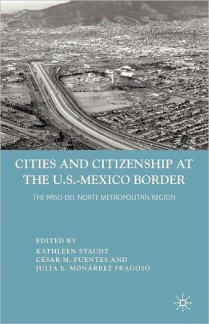 Book cover of: Cities and Citizenship at the U.S.-Mexico Border
