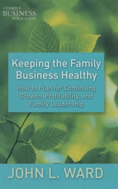 Book cover of: Keeping the Family Business Healthy. By: J. Ward