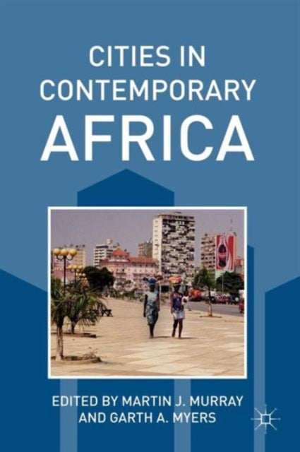 Book cover of: Cities in Contemporary Africa. By: Martin J. Murray