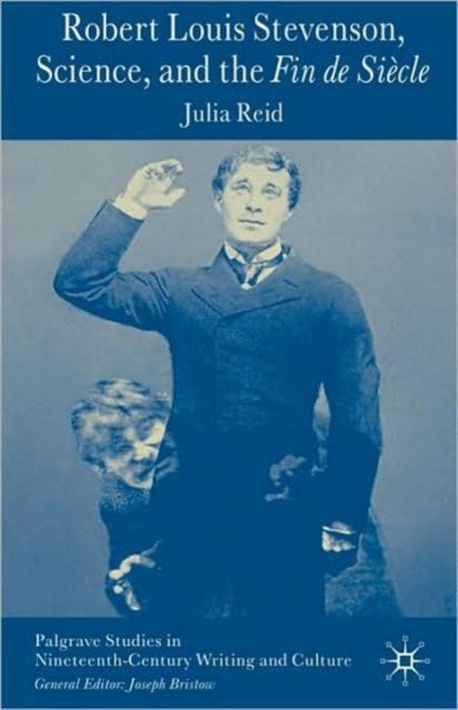 Book cover of: Robert Louis Stevenson, Science, and the Fin de Siecle. By: Julia Reid