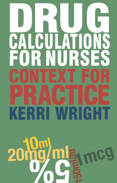 Book cover of: Drug Calculations for Nurses. By: Kerri Wright