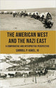 Book cover of: American West and the Nazi East. By: Carroll P. Kakel