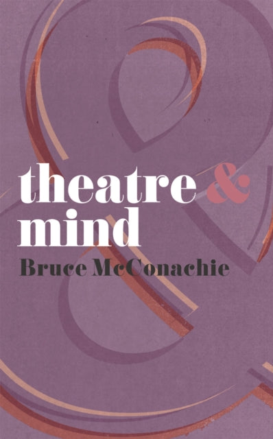 Book cover of: Theatre and Mind. By: Bruce A. McConachie
