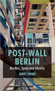 Book cover of: Post-Wall Berlin. By: Janet Ward