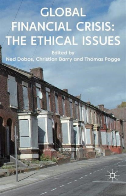 Book cover of: Global Financial Crisis: The Ethical Issues. By: Ned Dobos