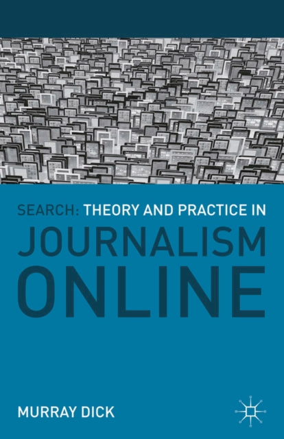 Book cover of: Search: Theory and Practice in Journalism Online. By: Murray Dick