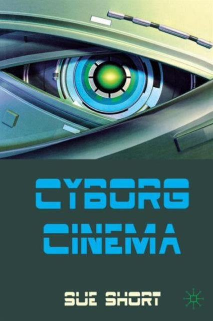 Book cover of: Cyborg Cinema and Contemporary Subjectivity. By: Sue Short
