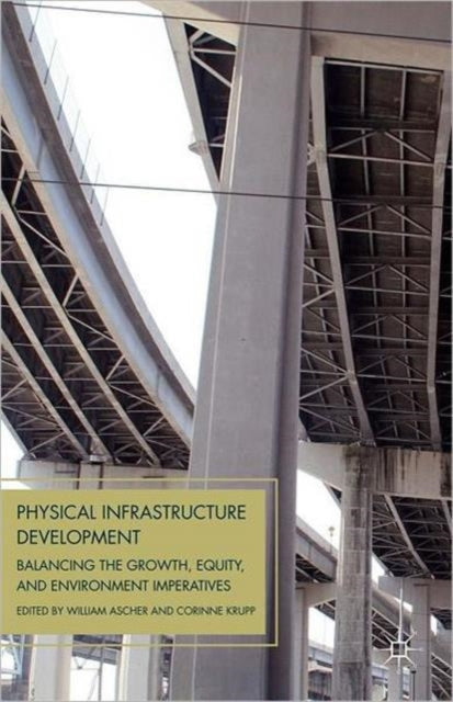Book cover of: Physical Infrastructure Development. By: William Ascher