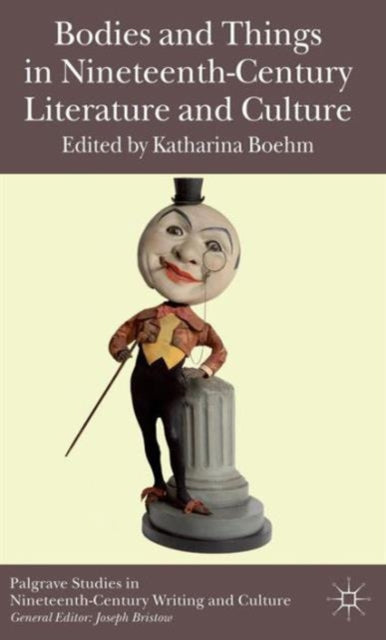 Book cover of: Bodies and Things in Nineteenth-Century Literature and Culture