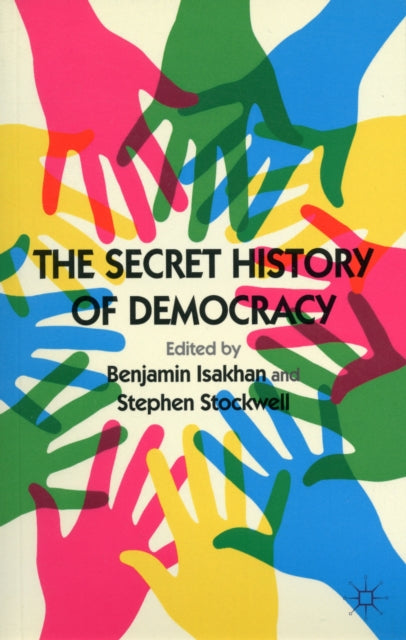 Book cover of: Secret History of Democracy. By: Benjamin Isakhan
