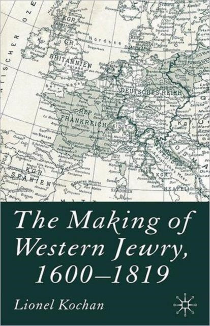 The Making of Western Jewry, 1600-1819