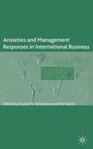 Anxieties and Management Responses in International Business