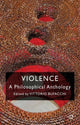 Book cover of: Violence: A Philosophical Anthology