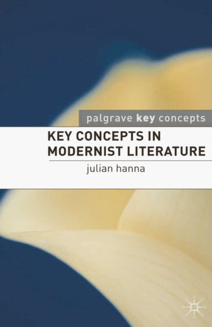 Book cover of: Key Concepts in Modernist Literature. By: Julian Hanna