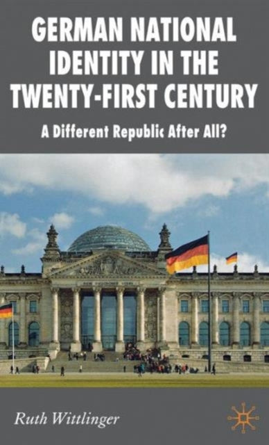 Book cover of: German National Identity in the Twenty-First Century. By: Ruth Wittlinger
