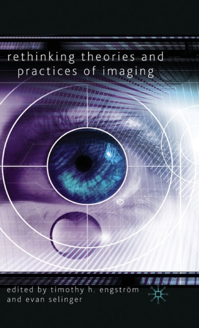 Book cover of: Rethinking Theories and Practices of Imaging. By: Timothy H. Engström