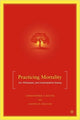 Book cover of: Practicing Mortality. By: Christopher A. Dustin