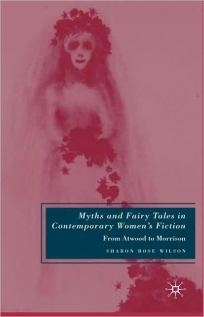 Book cover of: Myths and Fairy Tales in Contemporary Women's Fiction