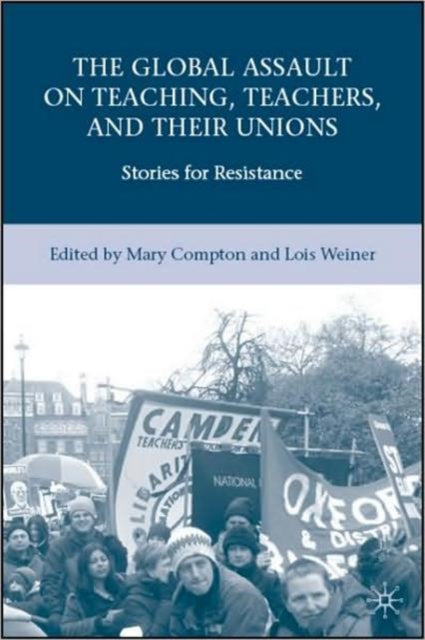 Book cover of: Global Assault on Teaching, Teachers, and their Unions