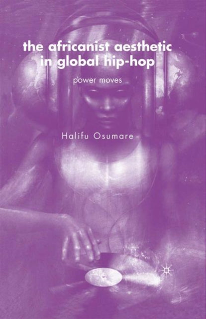Book cover of: Africanist Aesthetic in Global Hip-Hop. By: Halifu Osumare