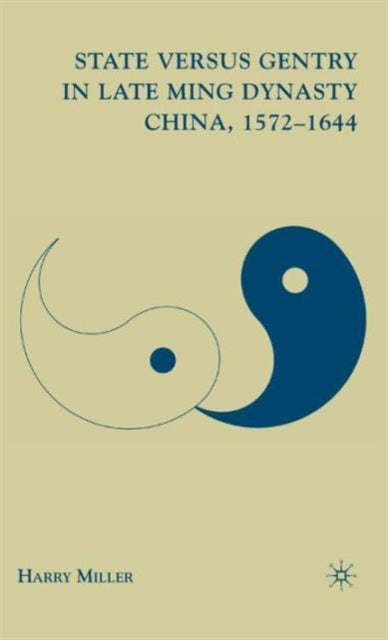 Book cover of: State versus Gentry in Late Ming Dynasty China, 1572–1644