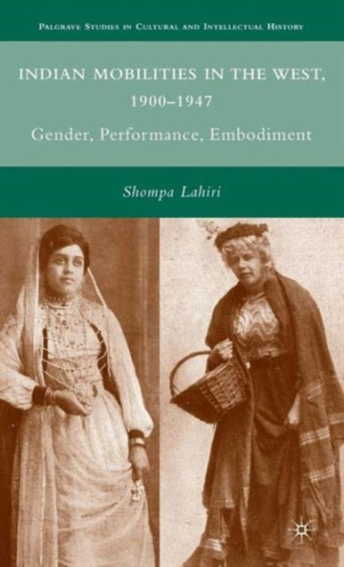 Book cover of: Indian Mobilities in the West, 1900-1947. By: Shompa Lahiri