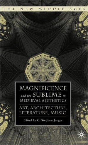 Magnificence and the Sublime in Medieval Aesthetics