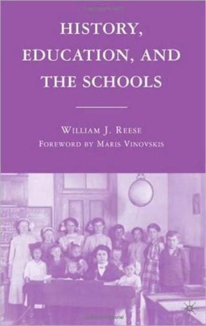 Book cover of: History, Education, and the Schools. By: William J. Reese